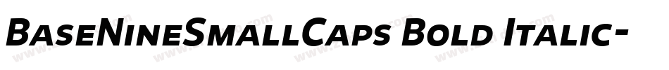 BaseNineSmallCaps Bold Italic字体转换 BaseNineSmallCaps Bold Italic字体转换